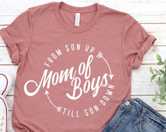 Mom of Boys From Son Up Till Son Down Funny Mom Life Shirt, Mom of Boys Shirt, Mom Shirt, Mom of Boys, Mom Life Shirt, Mama Shirt.