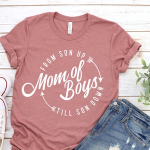 Mom of Boys From Son Up Till Son Down Funny Mom Life Shirt, Mom of Boys Shirt, Mom Shirt, Mom of Boys, Mom Life Shirt, Mama Shirt. image 1