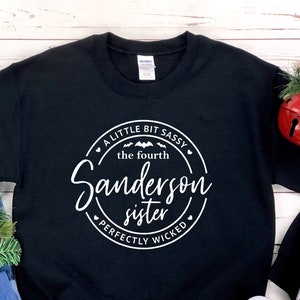Halloween sweatshirt, The Fourth Sanderson Sister A Little Bit Sassy Perfectly Wicked SweatShirt, halloween witches, Fourth Sanderson Sister