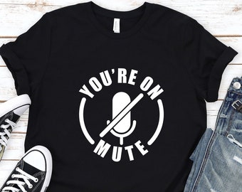 You’re On Mute Shirt, Funny Zoom Meeting Tee, Work From Home Humor Shirt