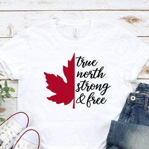 True North Strong And Free Canadian Independence Day Shirts,  Happy Canada Day Shirt.