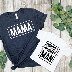 Mama and Me shirt, Mama and Momy&#39;s New Man Shirt, Mama&#39;sBoy Shirt, Mama and me Matching Shirts, Mom and Kids Shirt, Mama Shirt.