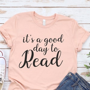 It&#39;s A Good Day To Read Shirt, Book Lover Shirt, Reading Shirt, Bookworm Shirt, Book Shirt Women, i love reading, Bookish, World Book Day.