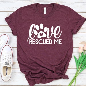 Dog Lover Shirt, Love Rescued Me, Dog Mom Shirt , Rescue Mom Shirt, Animal Rescue, Dog Shirt, Dog Rescue, Rescue Mama Shirt, Adopt Dog Shirt