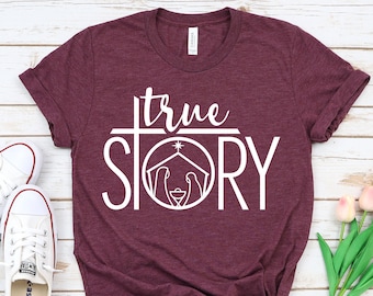 True Story Shirt, True Story Nativity, Short Stories, Jesus Christmas Shirt, Believe Christmas Shirt.