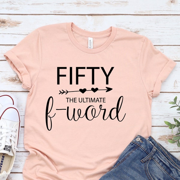 50th Birthday Shirt, Fifty The Ultimate f Word Shirt, Fabulous at 50, Vintage 1970, The Ultimate 50 Gift, Funny Birthday Shirt.