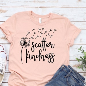 Scatter Kindness Shirt, Be Kind T-Shirt, Kindness Matter Tshirt, Inspirational Shirt, Positive Vibes Shirt.