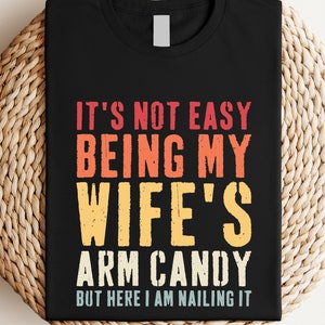 T-shirt drôle de mari : citation de bonbons de bras de femme