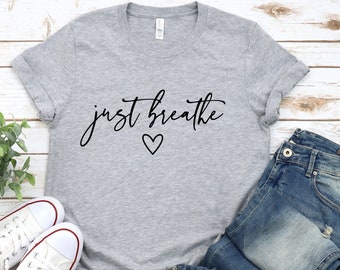 Just Breathe Shirt, Yoga shirt, Meditation Shirt, Just Breathe Tee, Inspirational Shirt, Meditation Gift, Yoga Shirts Women, Zen Shirt.