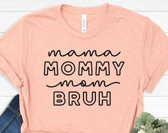 Mama Mommy Mom Bruh T-Shirt - Perfect Mother's Day Gift for Her! Mother's Day Shirt, Gift For Her, Mothers Day Gift, Mother Shirt.
