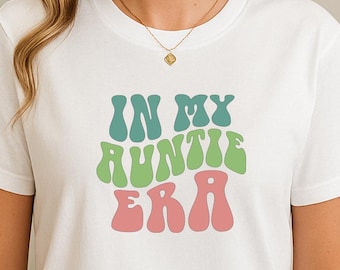 Auntie Era Shirt or Sweatshirt, Trendy Family Gift Outfit