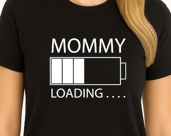 Mommy Loading Shirt, Pregnancy Announcement Tee, Funny Mom T-Shirt