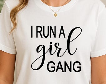 I Run a Girl Gang Shirt, Girl Mom Tee, Mom of Girls T-Shirt