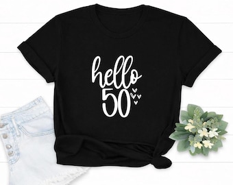 Hello 50 T-Shirt, Women's Birthday Tee (Soft Cotton, Unisex Fit)