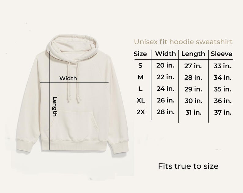 May include: A cream-colored unisex hoodie sweatshirt with a front pocket and drawstring hood. The image includes a size chart with measurements in inches for width, length, and sleeve length, ranging from size S to 2X. The text "Fits true to size" is also included.