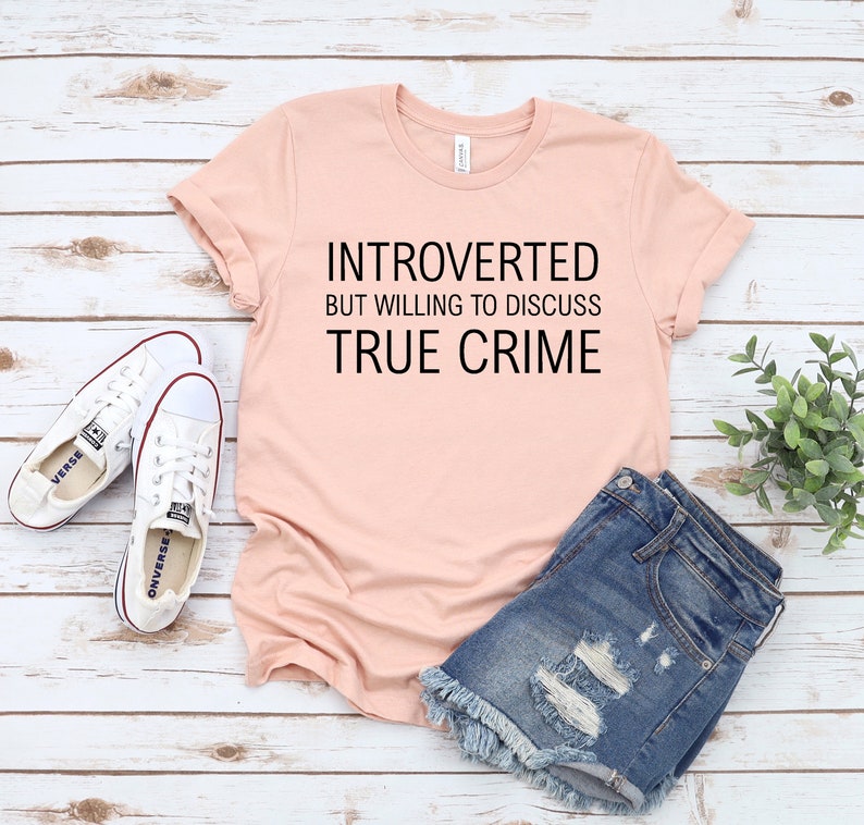 Introverted But Willing To Discuss True Crime Shirt, True Crime Gift, Plant Lover Gift. image 1