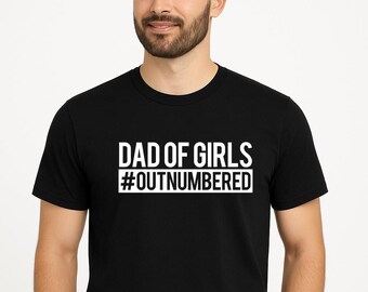 Outnumbered Dad Tee - Father of Daughters Shirt
