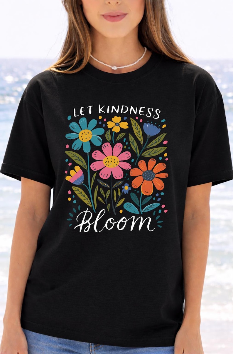 Kindness Bloom Shirt, Floral Quote, Colorful Flowers (Unisex) zdjęcie 7