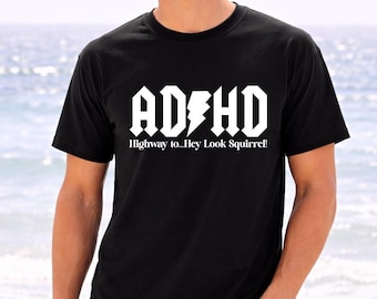 ADHD Shirt, Highway To Hey Look Squirrel Shirt, Funny ADHD Humor Shirt, Sarcastic Graphic Tee.