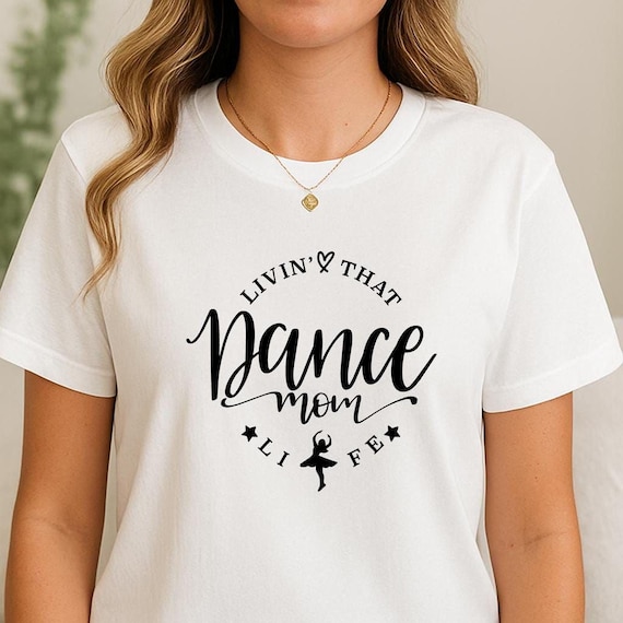 Dance Mom Shirt: Soft Cotton Tee - Casual Everyday Wear