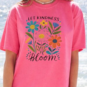 Kindness Bloom Shirt, Floral Quote, Colorful Flowers (Unisex) zdjęcie 8