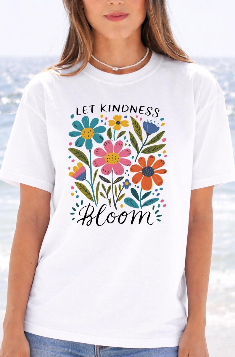 Kindness Bloom Shirt, Floral Quote, Colorful Flowers (Unisex) zdjęcie 12