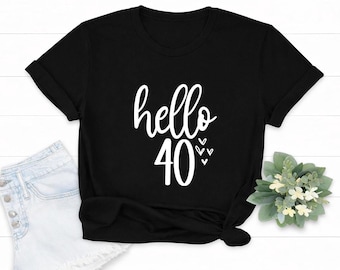 40th Birthday Shirt: Hello Forty Design - Casual, Fun Style