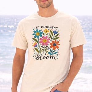 Kindness Bloom Shirt, Floral Quote, Colorful Flowers (Unisex) zdjęcie 3