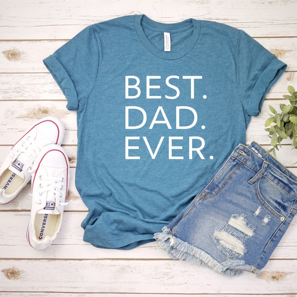 Best Dad Ever Shirt, Dad Shirt, Valentines Day Gift, Birthday Gift, Father's Day Shirt ,Gift for Dad, Valentines Day Gift, Funny Tshirt.