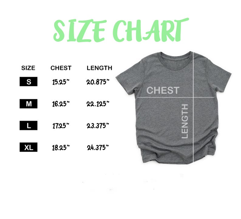 May include: A gray t-shirt with a size chart. The chart includes chest and length measurements in inches for sizes S, M, L, and XL. The text "SIZE CHART" is in green, and the word "CHEST" and "LENGTH" are labeled on the shirt.
