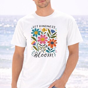 Kindness Bloom Shirt, Floral Quote, Colorful Flowers (Unisex) zdjęcie 4