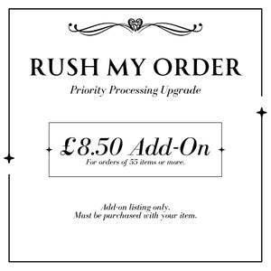 May include: A black and white graphic with the text "RUSH MY ORDER" and "Priority Processing Upgrade." It includes an add-on offer for orders of 55 items or more. The text "Add-on listing only. Must be purchased with your item" is also included.