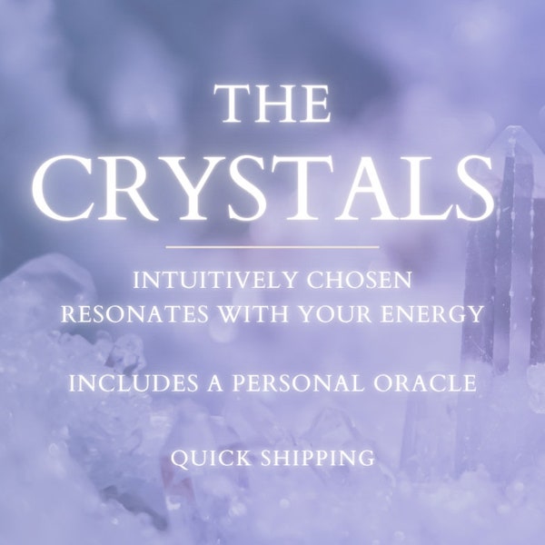 The Crystals | Intuitively Chosen | Custom Order