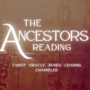 ANCESTORS Reading | Tarot, Oracle, Channeled | Personal & Detailed