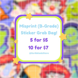 May include: A graphic featuring a sticker grab bag offer. The text reads "Misprint (B-Grade) Sticker Grab Bag!" with options of "5 for $5" and "10 for $7." The design includes a purple and green border with yellow star accents, set against a colorful sticker background.