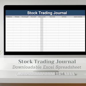 May include: A computer screen displaying a stock trading journal spreadsheet with columns for timeframe, number of shares, price bought, price sold, gain or loss, entry rules, exit rules, and lessons learned. The text "Stock Trading Journal" is displayed at the top of the spreadsheet. The text "Downloadable Excel Spreadsheet" is displayed below the computer screen.