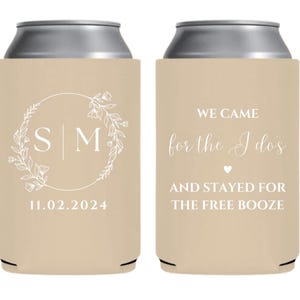 Custom Wedding Can Coolers | We Came for the I dos Stayed for the Free Booze Can Coolers, Personalized Wedding Can Holders, Wedding Favors