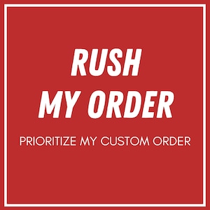 May include: A red square with a white border and text that reads "RUSH MY ORDER" in large, bold letters. Below, smaller text says "PRIORITIZE MY CUSTOM ORDER".