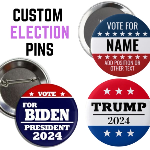 CUSTOM ELECTION PIN Button, custom pins, personalized buttons, campaign buttons, pinback buttons, custom badge, promotional button, custom