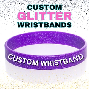 Custom GLITTER Wristbands - Personalized Rubber Bracelet Glitter-  Motivation, Events, Gifts, Support, Fundraisers, Awareness, & Causes