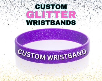 Custom GLITTER Wristbands - Personalized Rubber Bracelet Glitter-  Motivation, Events, Gifts, Support, Fundraisers, Awareness, & Causes