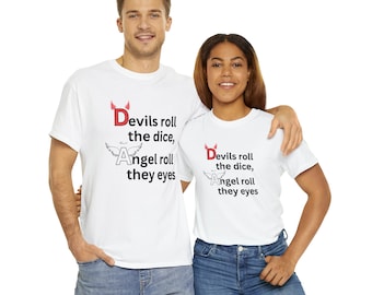 Devils Roll The Dice Angels Roll They Eyes Unisex Heavy Cotton Tee