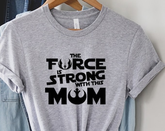 Star Wars The Force Is Strong With This Mom Rebel Logo T-Shirt,Starwars, Galaxy shirt, star wars lovers mom tees, 2024 Mothers Day gift idea