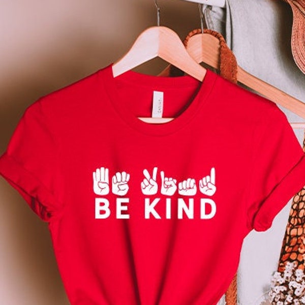 Be Kind Sign Language Shirt, Be Kind,Equality Shirt, American Sign Language Shirt, Be Kind Sign Language Shirt, Be Kind Hands, Sign Language