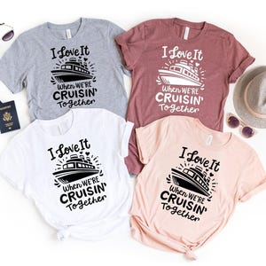I Love it When We're Cruisin Together Shirt, Friends Cruise Ship Tee, Cruising Together Shirt, Matching Cruise Shirt, Matching Group Tee