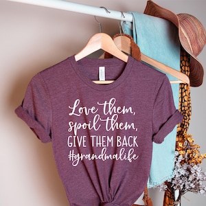 Love Them Spoil Them Give Them Back / Grandma Shirt / Grandmother Shirt / Gifts for Grandma / Funny Grandma Shirt/ Grandma Life/Grandma Gift