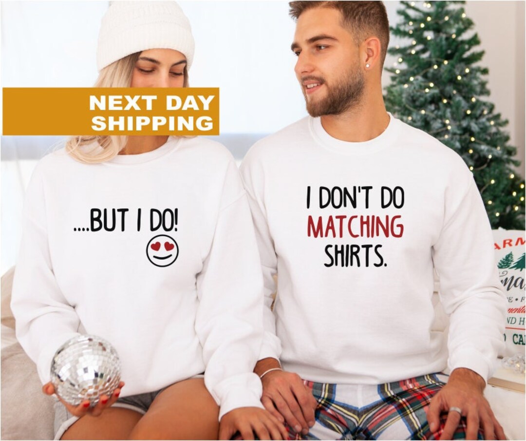 I Don't Do Matching Shirts but I Do, Valentines Day Couples, Funny ...