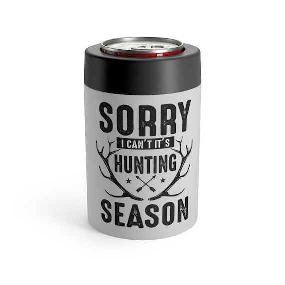 Sorry I Can't It's Hunting Season 12oz Stainless Steel Koozie