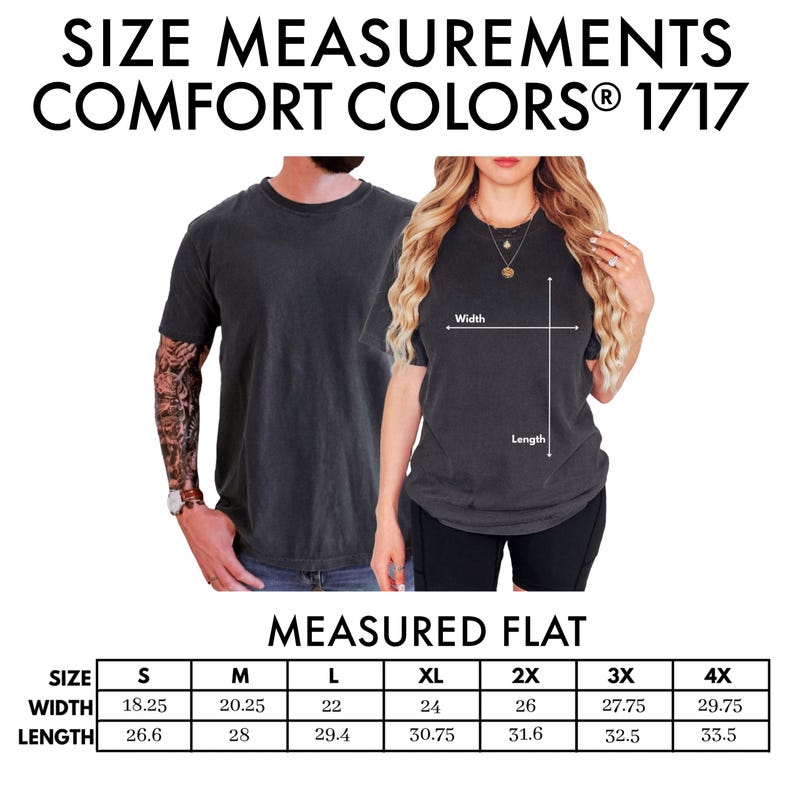 Unisex size guide for Comfort Colors T-shirt with models displaying fit, including width of shirt measured flat and length measurements, from size S (18.25" across chest measured flat), M (20.25"), L (22"), XL (24"), 2XL (26"), 3XL (27.75") to size 4X (29.75".)
