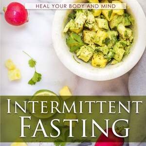 May include: A bowl of chopped avocado and pineapple salad with coriander and spices on a white marble surface. The text "HEAL YOUR BODY AND MIND" is above the bowl. The text "INTERMITTENT FASTING" is below the bowl.